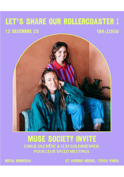 ROLLERCOASTER 12 DECEMBRE Muse Society invite Emilie Duchêne &amp; Clio Goldbrenner pour leur speed meetings au Royal Monceau ! 